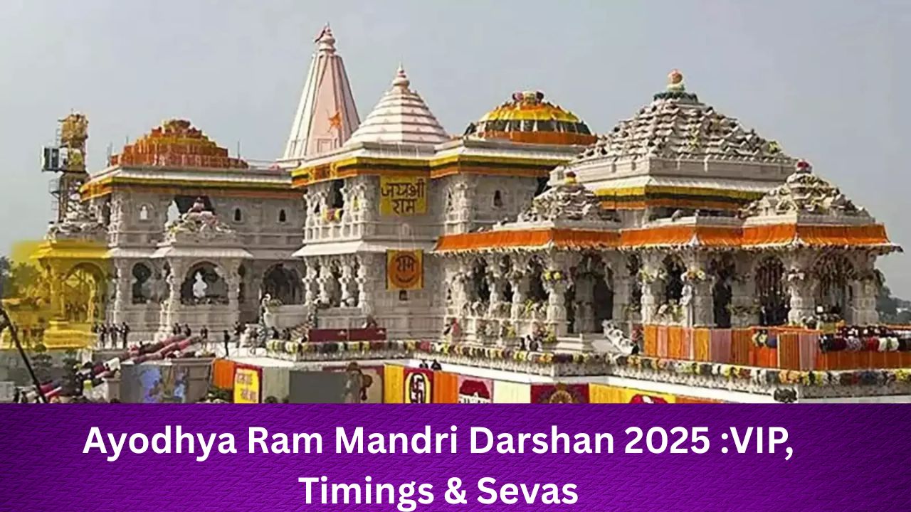 Ayodhya Ram Mandir Darshan 2025 :VIP, Timings & Sevas