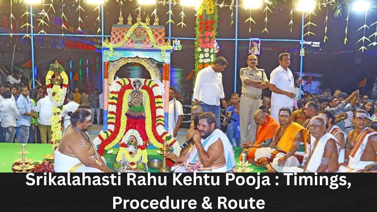 Srikalahasti Rahu Kehtu Pooja 2025 : Timings, Procedure & Route